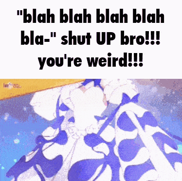 a cartoon of a cow with the words " blah blah blah blah bla- " shut up bro