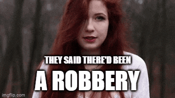 a woman with red hair is standing in front of a sign that says they said there 'd been a robbery .