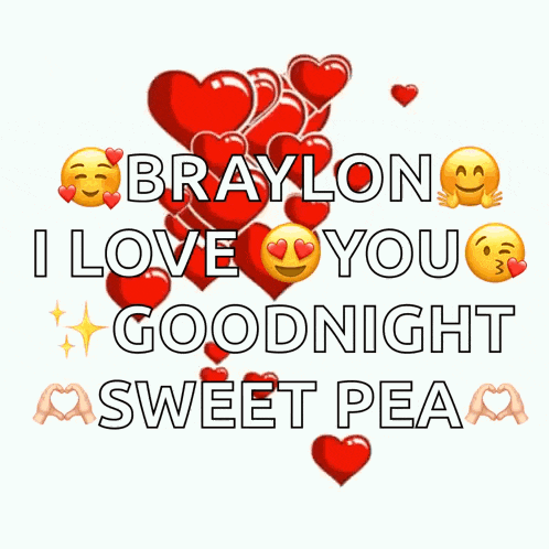 a poster that says braylon i love you goodnight sweet pea on it