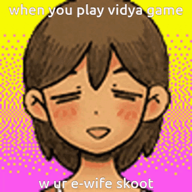 a cartoon drawing of a girl with the words when you play vidya game w ur e-wife skoot