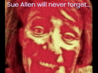 a picture of a woman 's face with the words sue allen will never forget below it