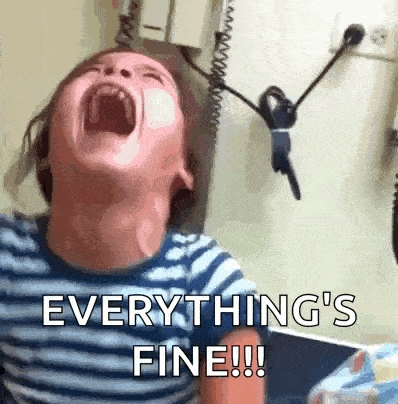 a little boy is screaming with his mouth open and the words everything 's fine written on the bottom