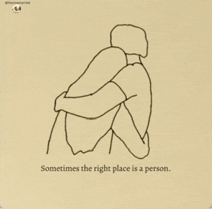 a drawing of two people hugging with the words sometimes the right place is a person below them