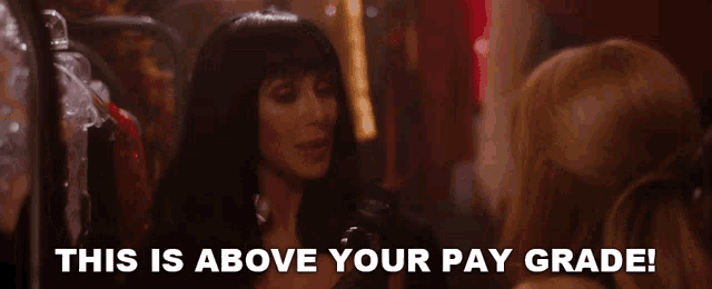 a woman talking to another woman with the words " this is above your pay grade " above her