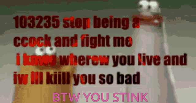 a cartoon with the words " 103235 stop being a ccock and fight me " on it