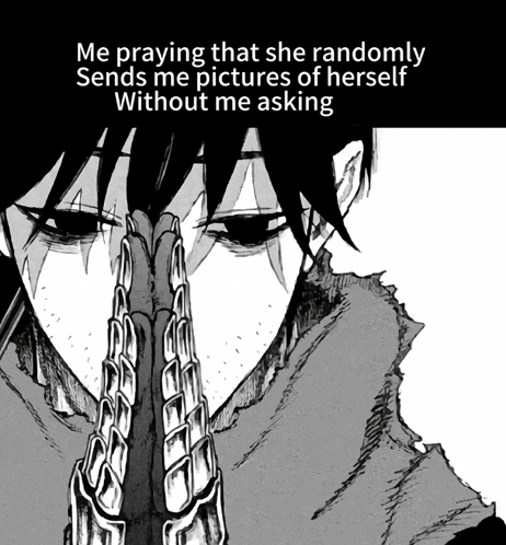 a black and white drawing of a person praying that she randomly sends me pictures of herself without me asking ..