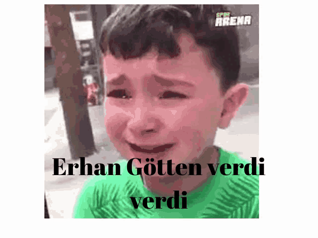 a young boy is crying and the words erhan gotten verdi verdi are above him