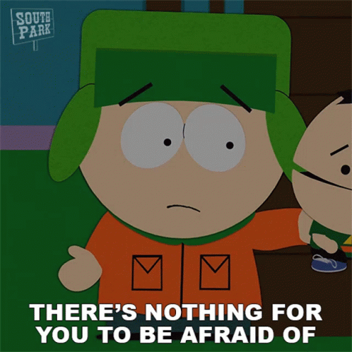 Theres Nothing For You To Be Afraid Of Kyle Broflovski GIF - Theres Nothing For You To Be Afraid Of Kyle Broflovski South Park GIFs
