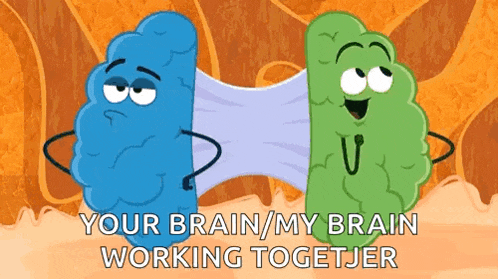 a cartoon of two brains holding each other with the words `` your brain / my brain working together '' .