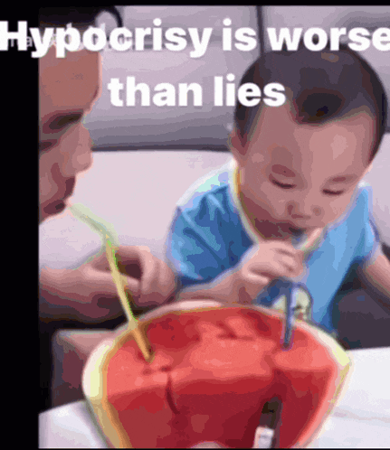 a baby drinking watermelon through a straw with hypocrisy is worse than lies