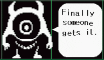 a pixel art of a monster with a speech bubble that says `` finally someone gets it . ''