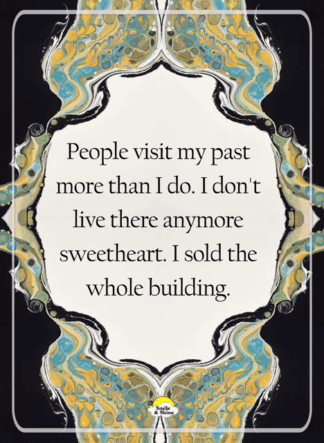 a poster that says people visit my past more than i do