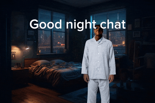 a man in pajamas is standing in a dark bedroom with the words good night chat above him