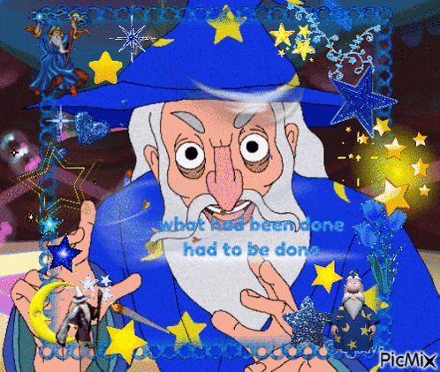 a cartoon of a wizard with the words " what had been done had to be done " below him