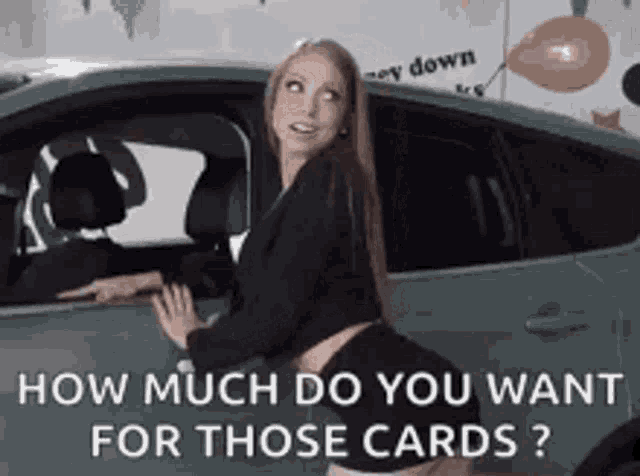 a woman is standing in front of a car with the words how much do you want for those cards ?