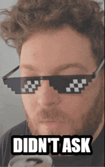 a man wearing sunglasses with the words did n't ask above him