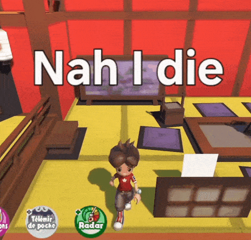 a screenshot of a video game with the words nah i die on it