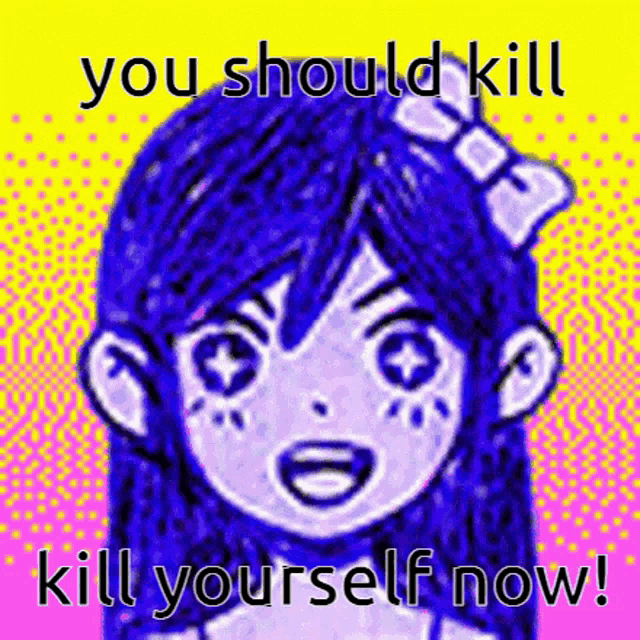 a cartoon of a girl with a bow on her head and the words `` you should kill yourself now '' .