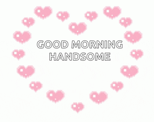 a greeting card that says good morning handsome with pink hearts around it