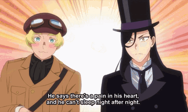 a man in a top hat says there is a pain in his heart and he can t sleep night after night