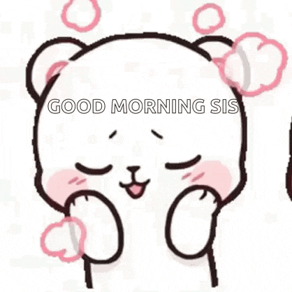 a cartoon of a teddy bear with a bow on its head and the words `` good morning sis '' written on it .