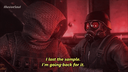 a man in a gas mask says " i lost the sample "