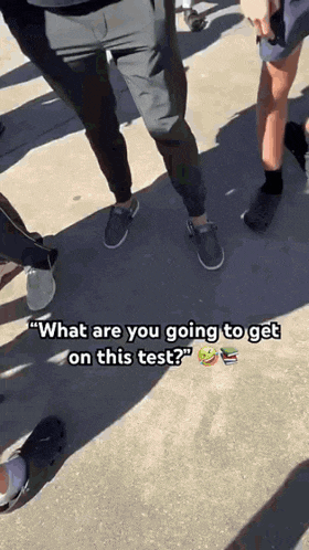 a group of people standing on a sidewalk with the words " what are you going to get on this test " on the bottom