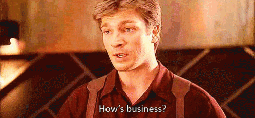 How'S Business - Firefly GIF - Firefly Hows Business Nathan Fillion GIFs