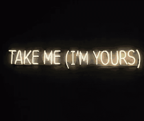 neon sign that says take me ( i 'm yours )