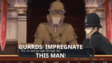 a man in a sherlock holmes hat says guards impregnante we just go right through im