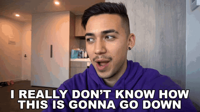 a man in a purple hoodie says i really don t know how this is gonna go down