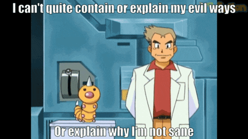 a cartoon character says i can 't quite contain or explain my evil way