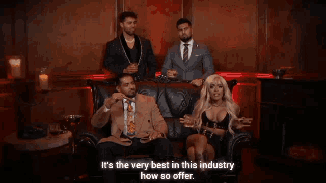 a group of people are sitting on a couch and one of them says " it 's the very best in this industry "