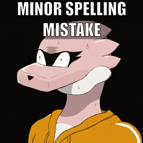 a cartoon character with the words minor spelling mistake written above him