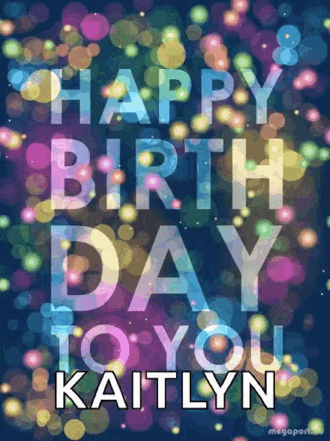 a poster that says happy birthday to you kaitlyn on it