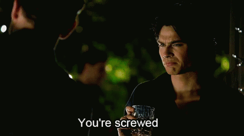 You'Re Screwed GIF - Screwed Vampire Vampire Diaries GIFs