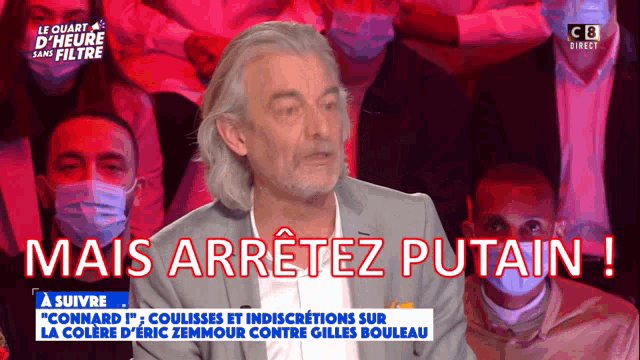 a man in a suit says mais arretez putain