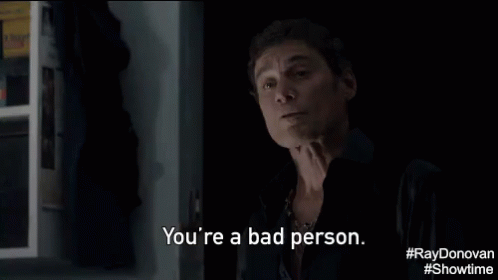 You'Re A Bad Person. GIF - Bad Person Youre A Bad Person Ray Donovan GIFs