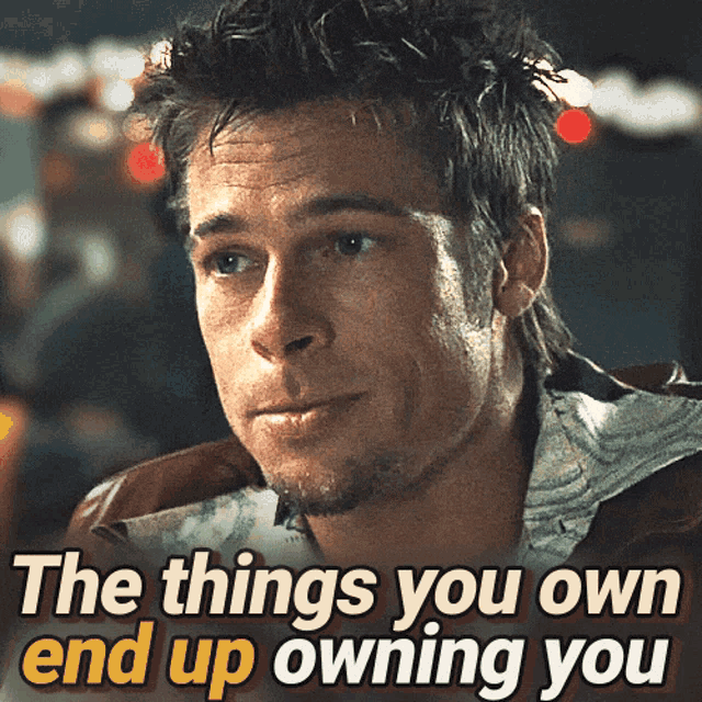 Things You Own End Up Owning You GIF - Things You Own End Up Owning You Materialism GIFs