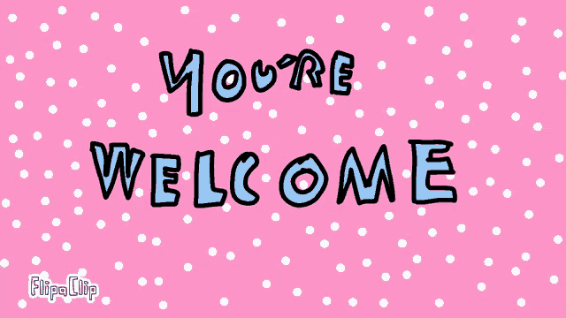 a pink and white polka dot background with the words you 're welcome
