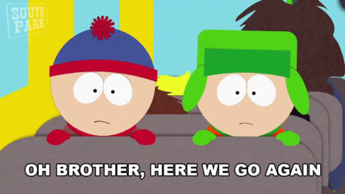 Oh Brother Here We Go Again GIF - Oh Brother Here We Go Again Kyle Broflovski GIFs