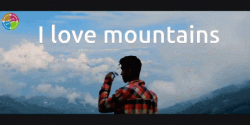 I Love Mountains Travel Khyapa GIF - I Love Mountains Travel Khyapa Travel Khyapa Mountains GIFs