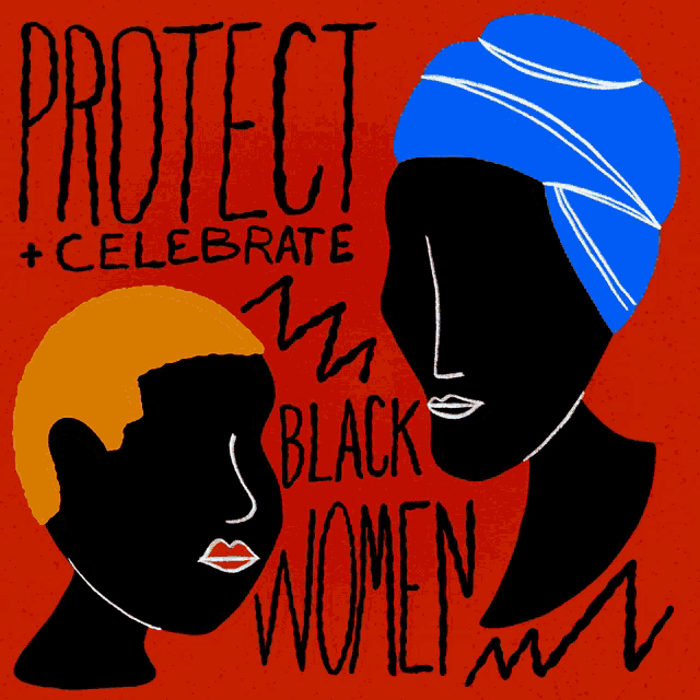 a poster that says " protect celebrate black women "