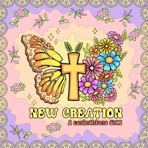 a butterfly with a cross and flowers with the words new creation and corinthians 5:17 below it