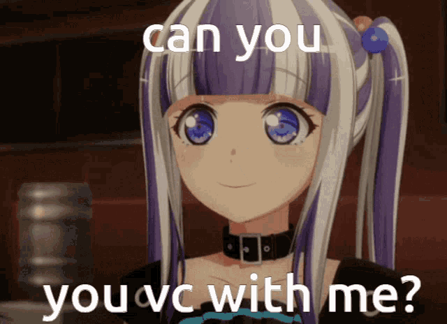 a girl with purple hair and blue eyes says " can you you vc with me ? "