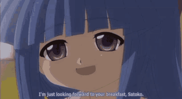 a girl with blue hair and purple eyes says " i 'm just looking forward to your breakfast "