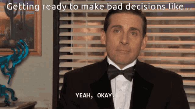 a man in a tuxedo says " getting ready to make bad decisions like "