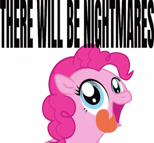 a pink pony says there will be nightmares