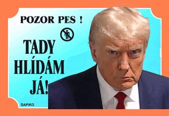 a picture of donald trump in a suit and tie with a sign that says pozor pes ! tady hlídam ja !