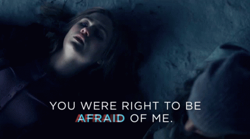 You Were Right To Be Afraid Of Me Makes Sense GIF - You Were Right To Be Afraid Of Me Makes Sense I Understand GIFs